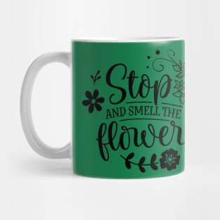 Stop and smell the flowers Mug